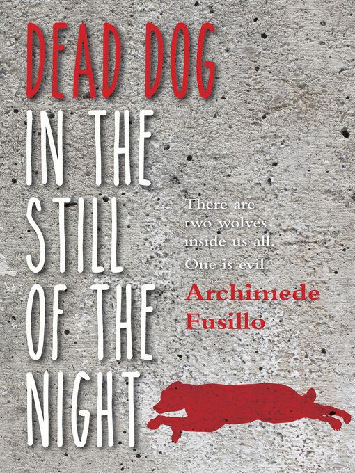 Title details for Dead Dog in the Still of the Night by Archimede Fusillo - Available